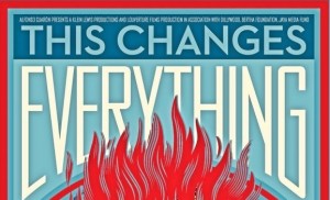Image of the movie poster for Avi Lewis' film, This Changes Everything, featuring a burning Earth on a blue background with a droplet of poison to the left and a droplet of renewable energy to the right.