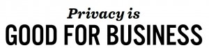 sign reading "privacy is good for business"