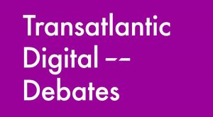 Transatlantic Digital Debates