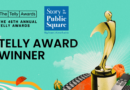 “Story in the Public Square” Honored with Four Wins in 46th-Annual Telly Awards
